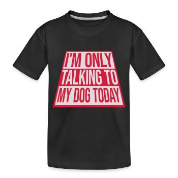 only talking to dog - Kids' Premium Organic T-Shirt - black - Front
