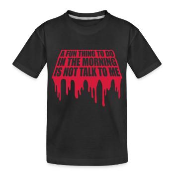 not talk to me - Kids' Premium Organic T-Shirt - black - Front