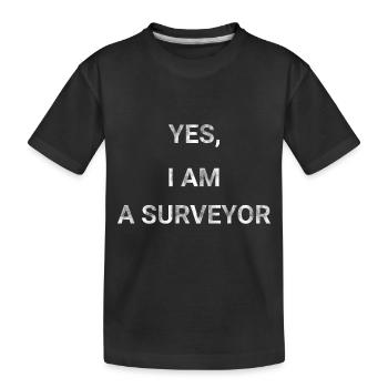 Yes I am a Surveyor - Kids' Premium Organic T-Shirt - black - Front