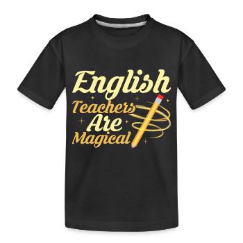 English Teachers Are Magical Language Grammar - Kids' Premium Organic T-Shirt - black - Front