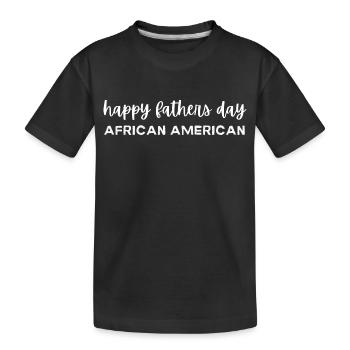Happy Fathers Day African American, fathers day fu - Kids' Premium Organic T-Shirt - black - Front
