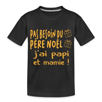 Pas besoin du père noël j'ai papi mamie - T-shirt bio Premium Enfant - noir - Devant