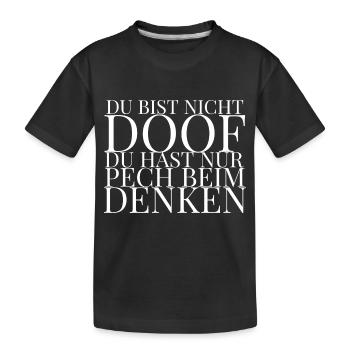 Coole Sprüche Kollektion DOOF - Kinder Premium Bio T-Shirt - Schwarz - Vorne