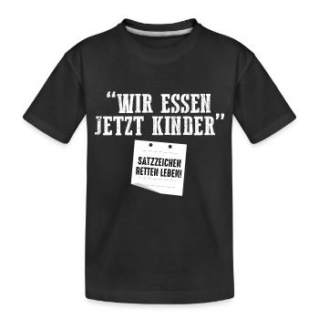 Wir Essen Jetzt Kinder Satzzeichen Retten Leben - Kinder Premium Bio T-Shirt - Schwarz - Vorne