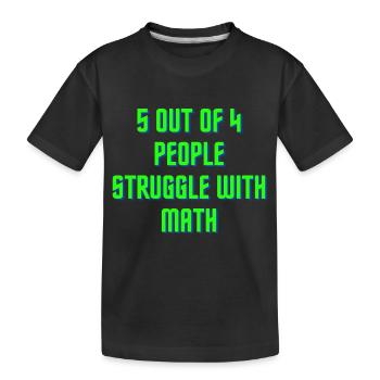 5 personnes sur 4 ont des problèmes avec les mathématiques - T-shirt bio Premium Enfant - noir - Devant