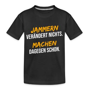 Jammern machen dagegen schon - Kinder Premium Bio T-Shirt - Schwarz - Vorne