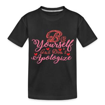 Be Yourself And Don´t Apologize - Kinder Premium Bio T-Shirt - Schwarz - Vorne