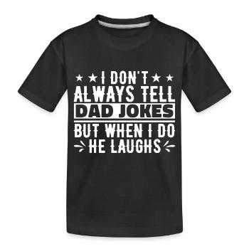 Je ne raconte pas toujours des blagues à papa - T-shirt bio Premium Enfant - noir - Devant