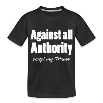 Gegen alle Autorität außer meiner Mama - Kinder Premium Bio T-Shirt - Schwarz - Vorne