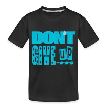Gib nicht auf - Kinder Premium Bio T-Shirt - Schwarz - Vorne