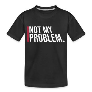 Pas mon problème drôle sarcasme humour blague citation - T-shirt bio Premium Enfant - noir - Devant