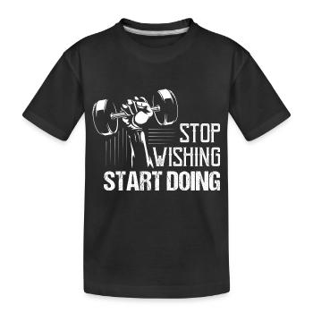 Stop Wishing Start Doing Workout Training Weight L - Kids' Premium Organic T-Shirt - black - Front