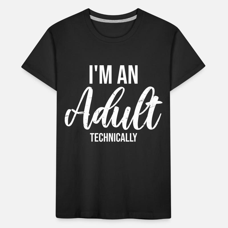 I'm an Adult Technically technisch Erwachsen Witz Kinder Premium Bio T-Shirt