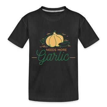 Needs more garlic garlic cloves - Kids' Premium Organic T-Shirt - black - Front