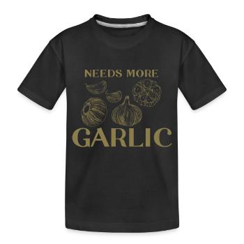 Needs more garlic garlic cloves - Kids' Premium Organic T-Shirt - black - Front