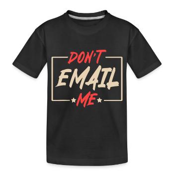 Ne m’envoyez pas d’e-mail - L’humour au bureau - T-shirt bio Premium Enfant - noir - Devant