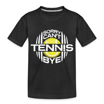 Désolé ne peut pas Tennis Bye citation drôle Sport Dire - T-shirt bio Premium Enfant - noir - Devant