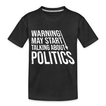 Un avertissement amusant peut commencer à parler de politique - T-shirt bio Premium Enfant - noir - Devant