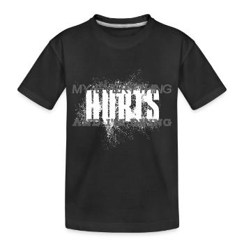 MY EVERYTHING HURTS AND I'M DYING Everything hurts - Kids' Premium Organic T-Shirt - black - Front