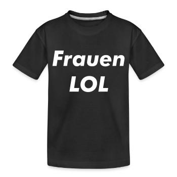 Frauen LOL - Kinder Premium Bio T-Shirt - Schwarz - Vorne