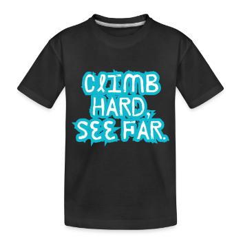Climb hard, See Far. - Kids' Premium Organic T-Shirt - black - Front