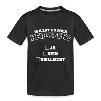 Willst du mich Heiraten? Ja , Nein, Vielleicht - Kinder Premium Bio T-Shirt - Schwarz - Vorne
