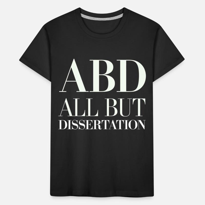 ABD All But Dissertation 6 Kinder Premium Bio T-Shirt