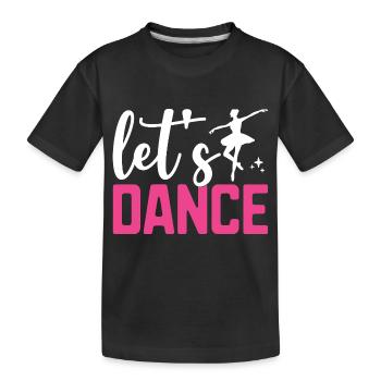 Let's Dance For Dancing Dancer Choreography - Kids' Premium Organic T-Shirt - black - Front