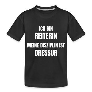 Ich bin Reiterin. Meine Disziplin ist Dressur. - Kinder Premium Bio T-Shirt - Schwarz - Vorne