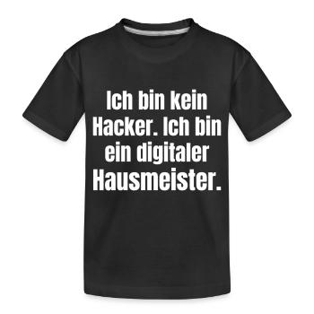 Kein Hacker sondern ein digitaler Hausmeister. - Kinder Premium Bio T-Shirt - Schwarz - Vorne