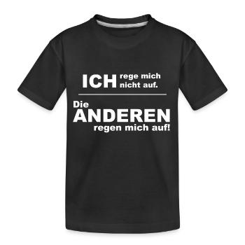 ich rege mich nicht auf die anderen regen mich auf - Kinder Premium Bio T-Shirt - Schwarz - Vorne