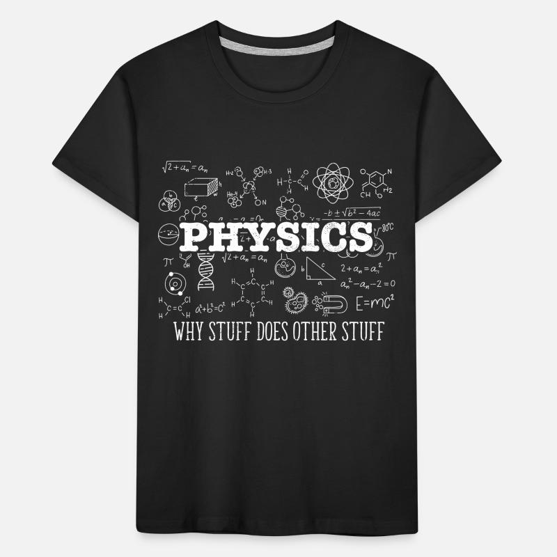 Science Lover Physicist I Physics Why Stuff Does Kids' Premium Organic T-Shirt