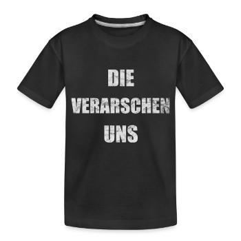 Die verarschen uns - Kinder Premium Bio T-Shirt - Schwarz - Vorne