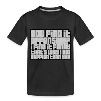 You find it offensive - Kids' Premium Organic T-Shirt - black - Front