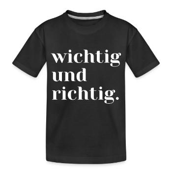 wichtig und richtig - Kinder Premium Bio T-Shirt - Schwarz - Vorne