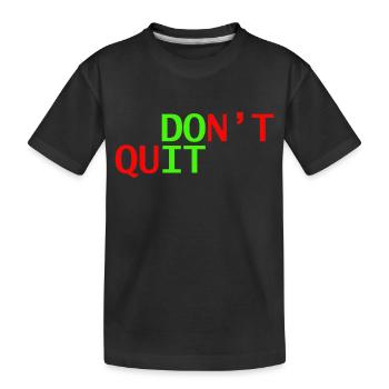don't quit doit - Kids' Premium Organic T-Shirt - black - Front
