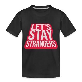 Citation Restons Strangers - T-shirt bio Premium Enfant - noir - Devant