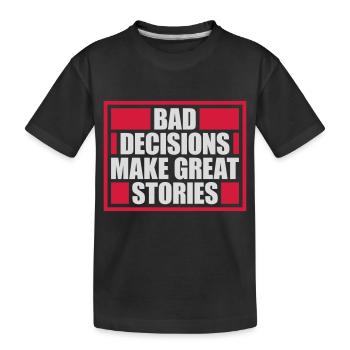 Mauvaises décisions Bonnes histoires - T-shirt bio Premium Enfant - noir - Devant