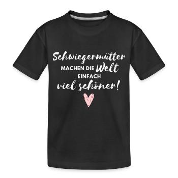 Schwiegermütter machen die Welt viel schöner - Kinder Premium Bio T-Shirt - Schwarz - Vorne
