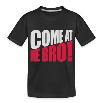 come at me bro - Kinder Premium Bio T-Shirt - Schwarz - Vorne