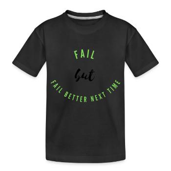 Fail, Fail Better - Kids' Premium Organic T-Shirt - black - Front