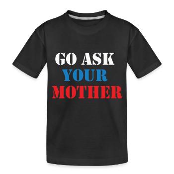 Va demander à ta mère - T-shirt bio Premium Enfant - noir - Devant