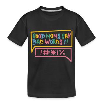 Good Moms Say Bad Words lustiges Mutter Design - Kinder Premium Bio T-Shirt - Schwarz - Vorne