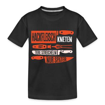 Hackfleisch kneten wie Tiere streicheln - nur spät - Kinder Premium Bio T-Shirt - Schwarz - Vorne