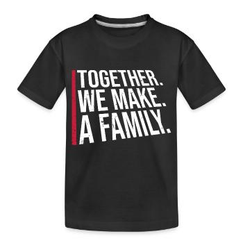 Together We Make A Family Familie Liebe Spruch - Kinder Premium Bio T-Shirt - Schwarz - Vorne