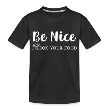 Sei nett, ich koche dein Essen - Kinder Premium Bio T-Shirt - Schwarz - Vorne