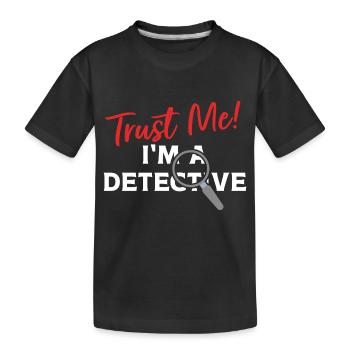 Vertrau mir, ich bin ein Detektiv - Kinder Premium Bio T-Shirt - Schwarz - Vorne