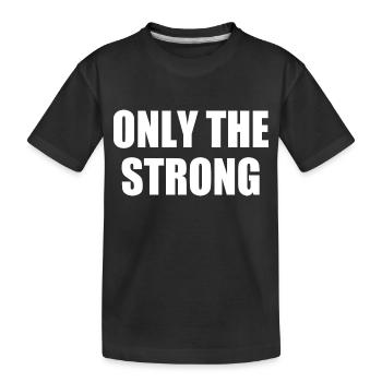 only the strong - T-shirt bio Premium Enfant - noir - Devant