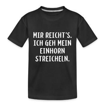 Mir reicht´s. Ich geh mein Einhorn streicheln. - Kinder Premium Bio T-Shirt - Schwarz - Vorne