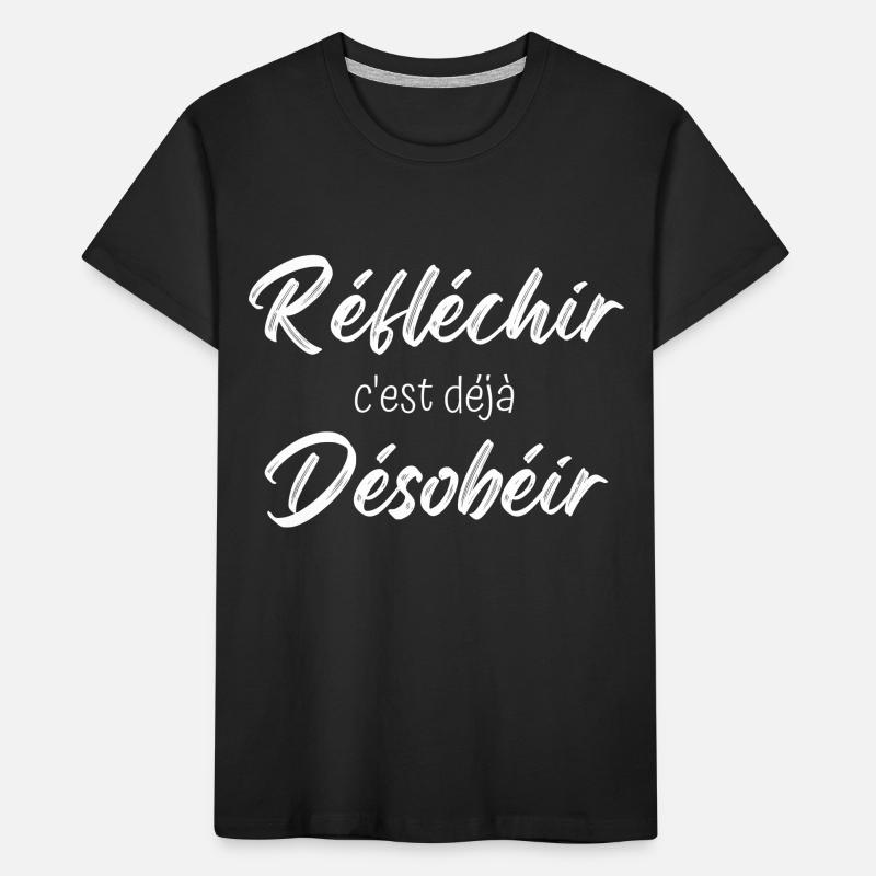 réfléchir c'est déjà désobéir T-shirt bio Premium Enfant